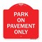 Signmission Designer Series Sign-Park on Pavement Only, Red & White Aluminum Sign, 18" x 18", RW-1818-23480 A-DES-RW-1818-23480 - alternate 1